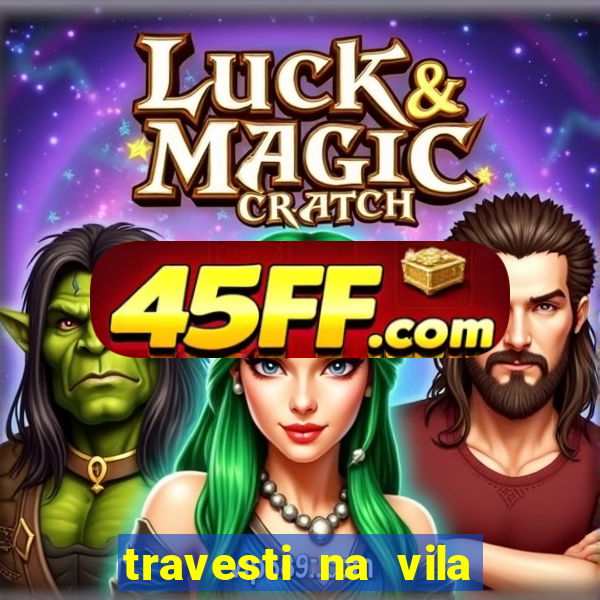 travesti na vila nova cachoeirinha